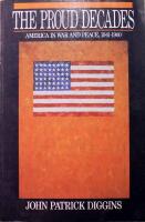 The Proud Decades: America in War and Peace, 1941-1960