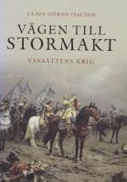 V&auml;gen till stormakt: Vasa&auml;ttens krig