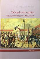 Odygd och van&auml;ra: Folk och brott i gamla Stockholm