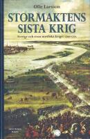 Stormaktens sista krig: Sverige och stora nordiska kriget 1700-1721