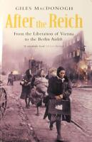 After the Reich: From the Liberation of Vienna to the Berlin Airlift