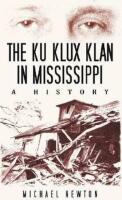 The Ku Klux Klan in Mississippi: A History