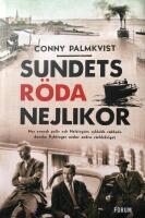 Sundets r&ouml;da nejlikor: Hur svensk polis och Helsing&ouml;rs syklubb r&auml;ddade danska flyktingar under kriget