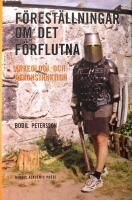 F&ouml;rest&auml;llningar om det f&ouml;rflutna: Arkeologi och rekonstruktion