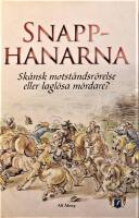 Snapphanarna: Sk&aring;nsk motst&aring;ndsr&ouml;relse eller lagl&ouml;sa m&ouml;rdare?