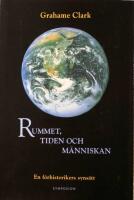 Rummet, tiden och m&auml;nniskan: En f&ouml;rhistorikers syns&auml;tt