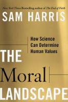 The Moral Landscape: How Science Can Determine Human Values