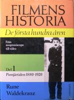 Filmens historia: De f&ouml;rsta hundra &aring;ren - Fr&aring;n zoopraxiscope till video - del 1-3 (1: Pionj&auml;rtiden 1880-1920, 2: Guld&aring;ldern 1920-1940, 3: F&ouml;r&auml;ndringens vind 1940-1990)