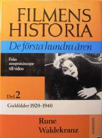 Filmens historia: De f&ouml;rsta hundra &aring;ren - Fr&aring;n zoopraxiscope till video - del 1-3 (1: Pionj&auml;rtiden 1880-1920, 2: Guld&aring;ldern 1920-1940, 3: F&ouml;r&auml;ndringens vind 1940-1990)