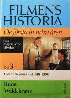 Filmens historia: De f&ouml;rsta hundra &aring;ren - Fr&aring;n zoopraxiscope till video - del 1-3 (1: Pionj&auml;rtiden 1880-1920, 2: Guld&aring;ldern 1920-1940, 3: F&ouml;r&auml;ndringens vind 1940-1990)