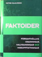 Faktoider: F&ouml;rsanth&aring;llna osanningar, halvsanningar och missuppfattningar