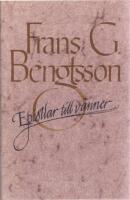 Epistlar till v&auml;nner: Frans G. Bengtssons brev till Olle Holmberg, Algot Werin och Fredrik B&ouml;&ouml;k