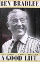 A Good Life: Newspapering and Other Adventures