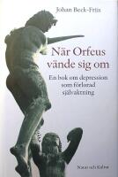 N&auml;r Orfeus v&auml;nde sig om: En bok om depression som f&ouml;rlorad sj&auml;lvaktning