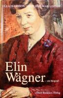 Elin W&auml;gner: En biografi (Amason med tv&aring; br&ouml;st 1882-1922 &ndash; Dotter av moder jord 1922-1949