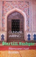&Aring;ter till Kashgar: Memoarer i nuet