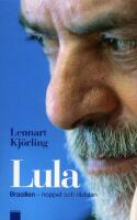 Lula: Brasilien - hoppet och r&auml;dslan
