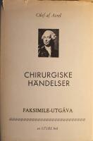 Chirurgiske h&auml;ndelser, anm&auml;rkte uti Kongl. Lazarettet, samlade och genom utdrag af dagboken til trycket befordrade p&aring; h&ouml;gloflige Kongl. Lazarets directionens befallning