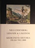 Lidande och l&auml;kedom I-II (I. Medicinens historia fram till 1800, II. Medicinens historia fr&aring;n 1800 till 1950)