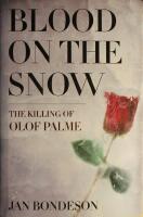 Blood on the Snow: The Killing of Olof Palme