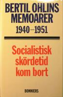 Bertil Ohlins memoarer 1940-1951: Socialistisk sk&ouml;rdetid kom bort