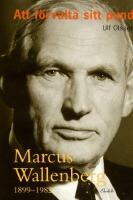 Att f&ouml;rvalta sitt pund: Marcus Wallenberg 1899-1982