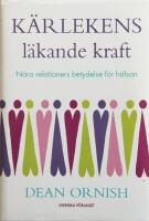 K&auml;rlekens l&auml;kande kraft: N&auml;ra relationers betydelse f&ouml;r h&auml;lsan