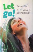 Let go!: Bli fri fr&aring;n ditt kontrollbehov
