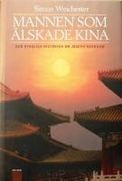 Mannen som &auml;lskade Kina: Den otroliga historien om Joseph Needham