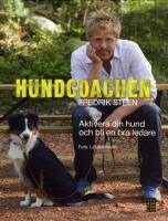 Hundcoachen: Aktivera din hund och bli en bra ledare