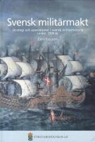 Svensk milit&auml;rmakt: Strategi och operationer i svensk milit&auml;rhistoria under 1500 &aring;r