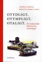 Otydligt. Otympligt. Otaligt.: Det industriella kulturarvets utmaningar