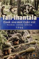 Tali-Ihantala: Finskt sisu mot ryskt st&aring;l &ndash; Nordens st&ouml;rsta f&auml;ltslag 1944