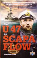 Med U 47 till Scapa Flow: Det tyska ub&aring;ts&auml;sset G&uuml;nther Prien om krigets mest v&aring;gade r&auml;d
