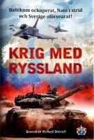 Krig med Ryssland: Baltikum ockuperat, Nato i strid och Sverige of&ouml;rsvarat!