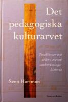 Det pedagogiska kulturarvet: Traditioner och id&eacute;er i svensk undervisningshistoria