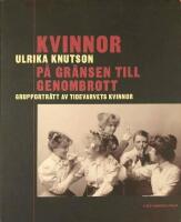 Kvinnor p&aring; gr&auml;nsen till genombrott: Grupportr&auml;tt av tidevarvets kvinnor