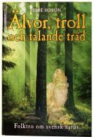 &Auml;lvor, troll och talande tr&auml;d: Folktro om svensk natur