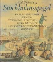 Stockholmsspegel: En kulturhistorisk kr&ouml;nika i teckningar och akvareller ur en bildskatt i Stockholms Stadsmuseums g&ouml;mmor