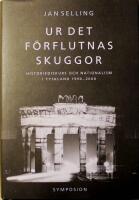 Ur det f&ouml;rflutnas skuggor: Historiediskurs och nationalism i Tyskland 1990-2000