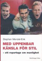 Med uppenbar k&auml;nsla f&ouml;r stil: Ett reportage om manlighet