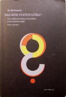 Vad b&ouml;r staten g&ouml;ra?: Om v&auml;lf&auml;rdsstatens moraliska och politiska agenda
