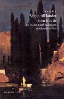 V&auml;gen till landet som icke &auml;r: En ess&auml; om Edith S&ouml;dergran och Rudolf Steiner