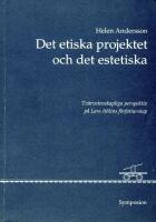 Det etiska projektet och det estetiska: Tv&auml;rvetenskapliga perspektiv p&aring; Lars Ahlins f&ouml;rfattarskap