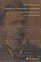 Strindbergs mansdrama i tre l&auml;sakter: Fr&aring;n Fadren Till Damaskus l&auml;ngs Stora landsv&auml;gen