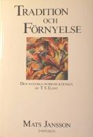 Tradition och f&ouml;rnyelse: Den svenska introduktionen av T S Eliot
