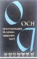 O och A: Handledning f&ouml;r deckarv&auml;nner &ndash; F&ouml;rteckning &ouml;ver detektivromaner p&aring; svenska spr&aring;ket utgivna 1901-1954 med titel- och pseudonymregister