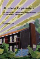 Aktiviteter f&ouml;r passivhus: En innovations omformning i byggprocesser f&ouml;r energisn&aring;la bostadshus