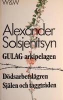 GULAG-arkipelagen 1918-1956: Ett f&ouml;rs&ouml;k till konstn&auml;rlig studie - del 3-4 (3. D&ouml;dsarbetsl&auml;gren, 4. Sj&auml;len och taggtr&aring;den)