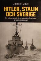 Hitler, Stalin och Sverige: Ett nytt perspektiv p&aring; den svenska erfarenheten av andra v&auml;rldskriget
